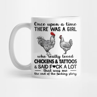 Once Upon A Time There Was A Girl Who Really Loved Chickens & Tattoos Mug